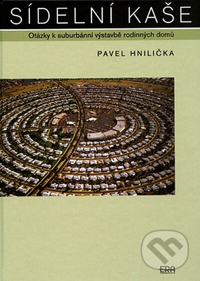 Kniha: Sídelní kaše (Pavel Hnilička). ERA group, 2005 Kniha: Sídelní kaše (Pavel Hnilička). ERA group, 2005