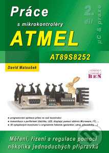 Kniha: Práce s mikrokontroléry ATMEL AT89S8252 (David Matoušek). BEN - technická literatura, 2002 Kniha: Práce s mikrokontroléry ATMEL AT89S8252 (David Matoušek). BEN - technická literatura, 2002