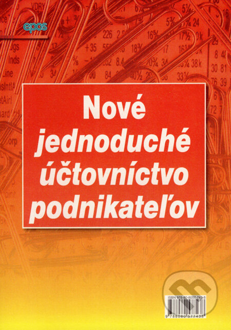 Kniha: Nové jednoduché účtovníctvo podnikateľov (Epos). Epos, 2008 Kniha: Nové jednoduché účtovníctvo podnikateľov (Epos). Epos, 2008