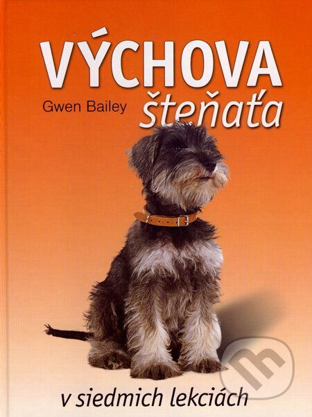 Kniha: Výchova šteňaťa (Gwen Bailey). Ottovo nakladatelství, 2008 Kniha: Výchova šteňaťa (Gwen Bailey). Ottovo nakladatelství, 2008