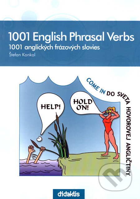 Kniha: 1001 English phrasal verbs/1001 anglických frázových slovies (Štefan Konkol). Didaktis, 2007 Kniha: 1001 English phrasal verbs/1001 anglických frázových slovies (Štefan Konkol). Didaktis, 2007