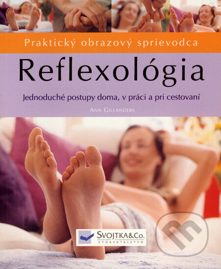 Kniha: Reflexológia (Ann Gillanders). Svojtka&Co., 2007 Kniha: Reflexológia (Ann Gillanders). Svojtka&Co., 2007