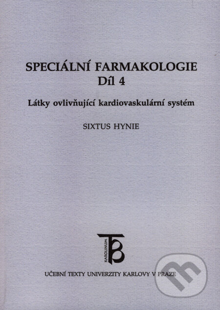 Kniha: Speciální farmakologie 4 (Sixtus Hynie). Karolinum, 2001 Kniha: Speciální farmakologie 4 (Sixtus Hynie). Karolinum, 2001