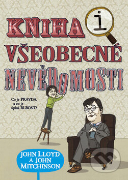 Kniha: Kniha všeobecné nevědomosti (John Lloyd a John Mitchinson). BB/art, 2008 Kniha: Kniha všeobecné nevědomosti (John Lloyd a John Mitchinson). BB/art, 2008