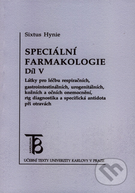 Kniha: Speciální farmakologie 5 (Sixtus Hynie). Karolinum, 2002 Kniha: Speciální farmakologie 5 (Sixtus Hynie). Karolinum, 2002