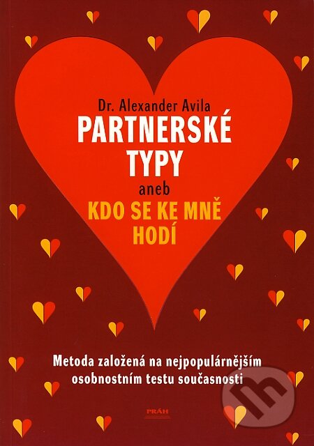 Kniha: Partnerské typy aneb kdo se ke mně hodí (Alexander Avila). Práh, 2008 Kniha: Partnerské typy aneb kdo se ke mně hodí (Alexander Avila). Práh, 2008