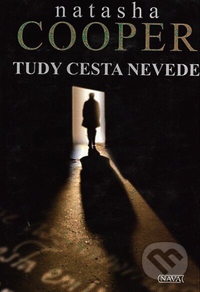 Kniha: Tudy cesta nevede (Natasha Cooper). Nava, 2008 Kniha: Tudy cesta nevede (Natasha Cooper). Nava, 2008