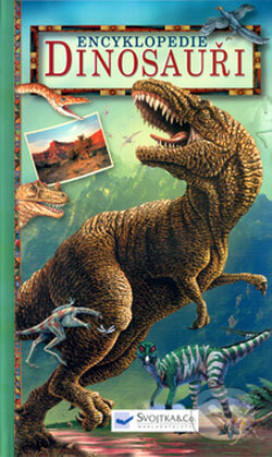 Kniha: Encyklopedie Dinosauři (Svojtka&Co.). Svojtka&Co., 2008 Kniha: Encyklopedie Dinosauři (Svojtka&Co.). Svojtka&Co., 2008