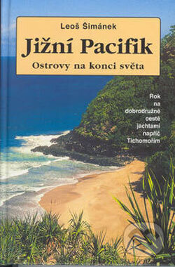 Kniha: Jižní Pacifik - Ostrovy na konci světa (Leoš Šimánek). Action-Press, 2008 Kniha: Jižní Pacifik - Ostrovy na konci světa (Leoš Šimánek). Action-Press, 2008
