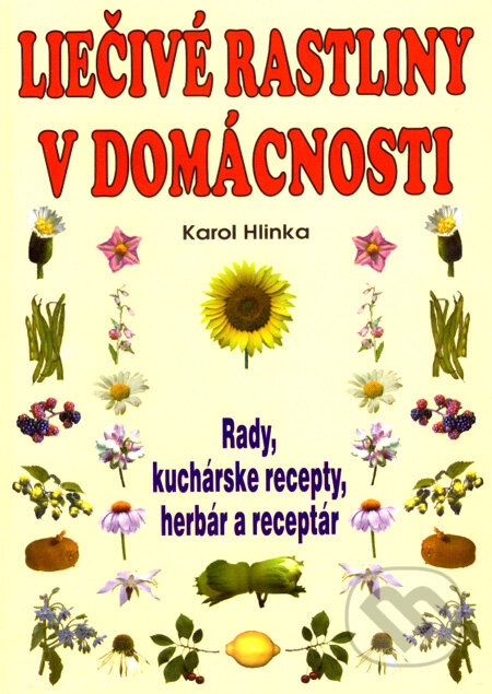 Kniha: Liečivé rastliny v domácnosti (Karol Hlinka). Eko-konzult, 2008 Kniha: Liečivé rastliny v domácnosti (Karol Hlinka). Eko-konzult, 2008
