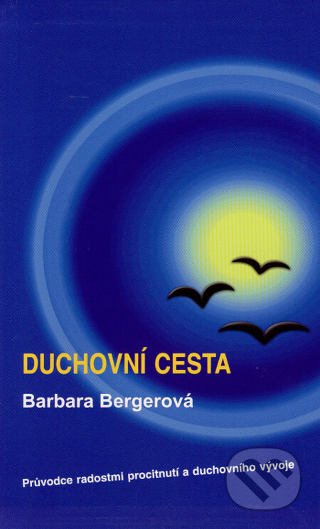 Kniha: Duchovní cesta (Barbara Berger). Metafora, 2008 Kniha: Duchovní cesta (Barbara Berger). Metafora, 2008