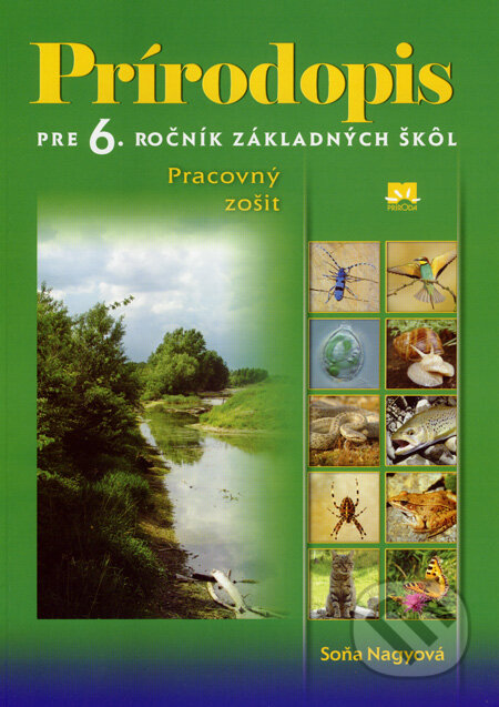 Kniha: Prírodopis pre 6. ročník základných škôl - Pracovný zošit (Soňa Nagyová). Príroda, 2008 Kniha: Prírodopis pre 6. ročník základných škôl - Pracovný zošit (Soňa Nagyová). Príroda, 2008