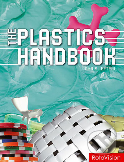 Kniha: The Plastics Handbook (Rotovision). Rotovision, 2008 Kniha: The Plastics Handbook (Rotovision). Rotovision, 2008