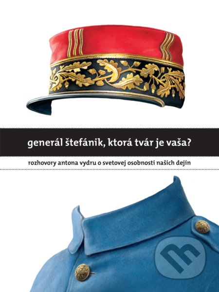 Kniha: Generál Štefánik, ktorá tvár je vaša? (Anton Vydra). W PRESS, 2018 Kniha: Generál Štefánik, ktorá tvár je vaša? (Anton Vydra). W PRESS, 2018