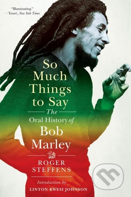Kniha: So Much Things to Say (Roger Steffens). W. W. Norton & Company, 2018 Kniha: So Much Things to Say (Roger Steffens). W. W. Norton & Company, 2018
