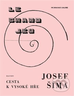 Kniha: Josef Šíma - Cesta k vysoké hře (Malvern). Malvern, 2018 Kniha: Josef Šíma - Cesta k vysoké hře (Malvern). Malvern, 2018