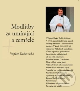 Kniha: Modlitby za umírající a zemřelé (Vojtěch Kodet). Karmelitánské nakladatelství, 2018 Kniha: Modlitby za umírající a zemřelé (Vojtěch Kodet). Karmelitánské nakladatelství, 2018