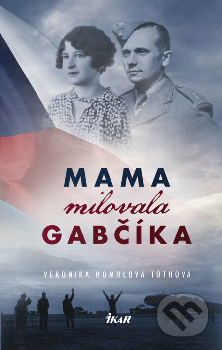 E-kniha: Mama milovala Gabčíka (Veronika Homolová Tóthová), 2018 E-kniha: Mama milovala Gabčíka (Veronika Homolová Tóthová), 2018