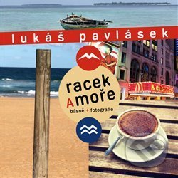 Kniha: Racek a moře (Lukáš Pavlásek). Vládce všech galaxií, 2018 Kniha: Racek a moře (Lukáš Pavlásek). Vládce všech galaxií, 2018