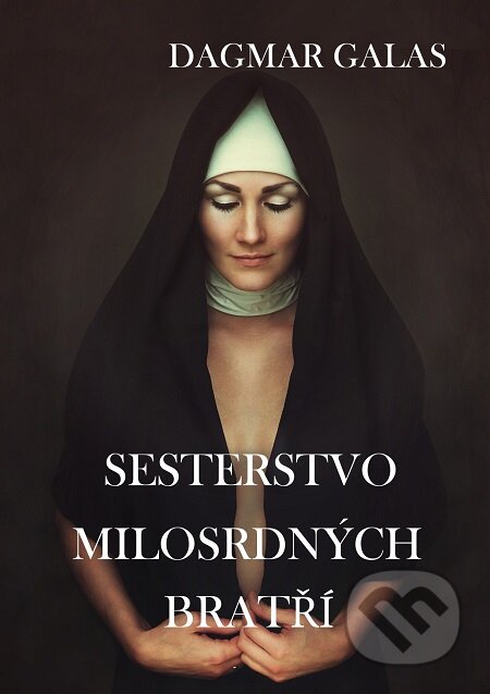 E-kniha: Sesterstvo Milosrdných bratří (Dagmar Galas). E-knihy jedou E-kniha: Sesterstvo Milosrdných bratří (Dagmar Galas). E-knihy jedou