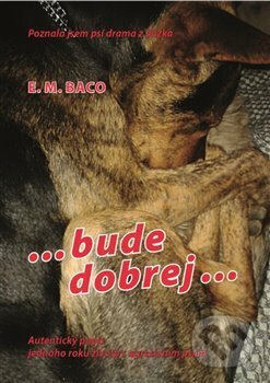 Kniha: ...bude dobrej... (E.M. Baco). Miloslava Krejčí, 2018 Kniha: ...bude dobrej... (E.M. Baco). Miloslava Krejčí, 2018
