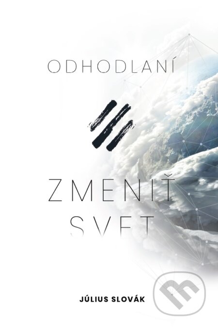 E-kniha: Odhodlaní zmeniť svet (Július Slovák). GD IDENTITY E-kniha: Odhodlaní zmeniť svet (Július Slovák). GD IDENTITY