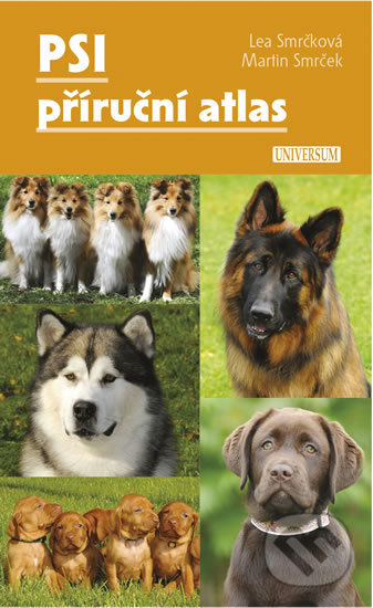 Kniha: Psi – příruční atlas (Lea Smrčková a Martin Smrček). Universum, 2018 Kniha: Psi – příruční atlas (Lea Smrčková a Martin Smrček). Universum, 2018