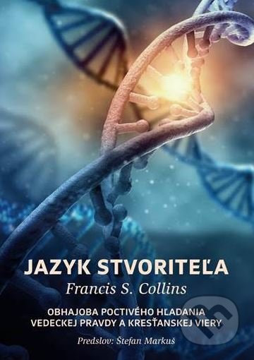 Kniha: Jazyk Stvoriteľa (Francis C. Collins). Porta Libri, 2018 Kniha: Jazyk Stvoriteľa (Francis C. Collins). Porta Libri, 2018