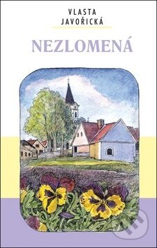 Kniha: Nezlomená (Vlasta Javořická). Akcent, 2018 Kniha: Nezlomená (Vlasta Javořická). Akcent, 2018