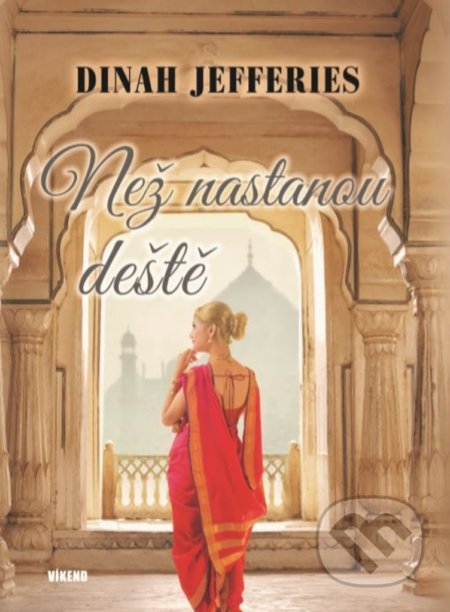 Kniha: Než nastanou deště (Dinah Jefferies). Víkend, 2018 Kniha: Než nastanou deště (Dinah Jefferies). Víkend, 2018
