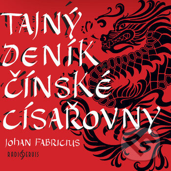 Audiokniha: Tajný deník čínské císařovny (Johan Fabricius). Radioservis, 2018 Audiokniha: Tajný deník čínské císařovny (Johan Fabricius). Radioservis, 2018