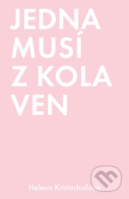Kniha: Jedna musí z kola ven (Helena Kratochvílová). Pointa, 2018 Kniha: Jedna musí z kola ven (Helena Kratochvílová). Pointa, 2018