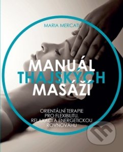 Kniha: Manuál thajských masáží (Maria Mercati). ANAG, 2018 Kniha: Manuál thajských masáží (Maria Mercati). ANAG, 2018