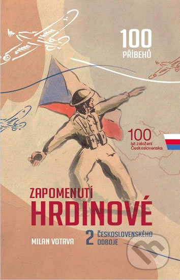 Kniha: Zapomenutí hrdinové (Milan Votava). IFP Publishing, 2018 Kniha: Zapomenutí hrdinové (Milan Votava). IFP Publishing, 2018