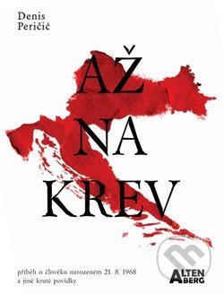 Kniha: Až na krev (Denis Peričič). Altenberg, 2018 Kniha: Až na krev (Denis Peričič). Altenberg, 2018