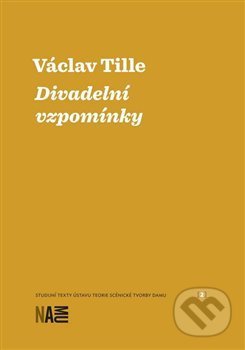 Kniha: Divadelní vzpomínky (Václav Tille). Akademie múzických umění, 2018 Kniha: Divadelní vzpomínky (Václav Tille). Akademie múzických umění, 2018