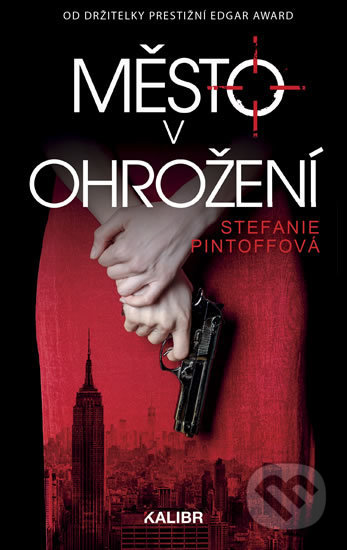 Kniha: Město v ohrožení (Stefanie Pintoff). Kalibr, 2018 Kniha: Město v ohrožení (Stefanie Pintoff). Kalibr, 2018