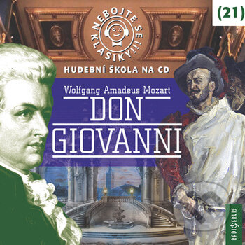 Audiokniha: Nebojte se klasiky 21 - Don Giovanni (Rôzni autori). Radioservis, 2018 Audiokniha: Nebojte se klasiky 21 - Don Giovanni (Rôzni autori). Radioservis, 2018