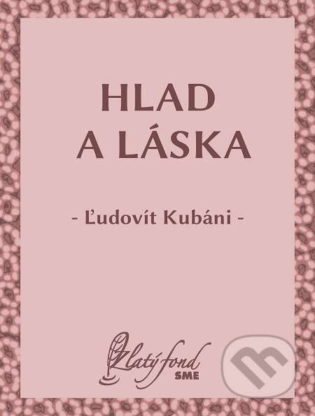 E-kniha: Hlad a láska (Ľudovít Kubáni). Petit Press E-kniha: Hlad a láska (Ľudovít Kubáni). Petit Press