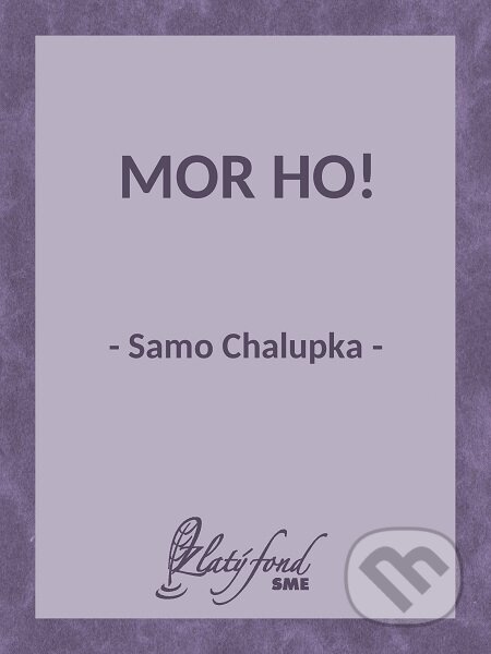 E-kniha: Mor ho! (Samo Chalupka). Petit Press E-kniha: Mor ho! (Samo Chalupka). Petit Press