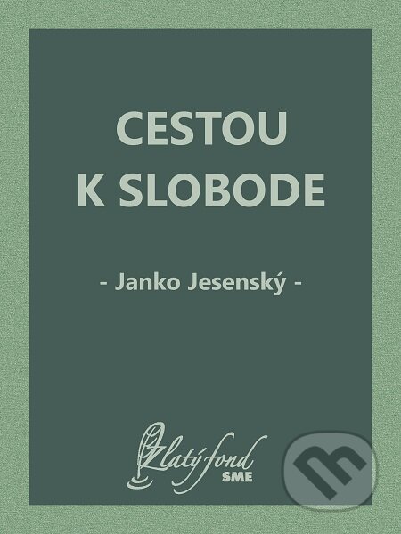 E-kniha: Cestou k slobode (Janko Jesenský). Petit Press E-kniha: Cestou k slobode (Janko Jesenský). Petit Press