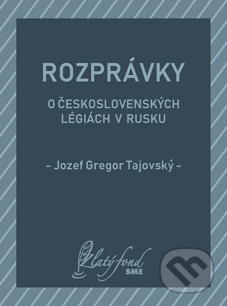 E-kniha: Rozprávky o československých légiách v Rusku (Jozef Gregor Tajovský). Petit Press E-kniha: Rozprávky o československých légiách v Rusku (Jozef Gregor Tajovský). Petit Press