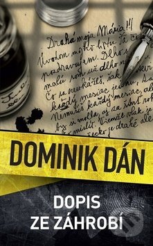 Kniha: Dopis ze záhrobí (Dominik Dán). Slovart CZ, 2018 Kniha: Dopis ze záhrobí (Dominik Dán). Slovart CZ, 2018