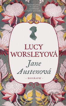 Kniha: Jane Austenová (Lucy Worsley). Slovart CZ, 2018 Kniha: Jane Austenová (Lucy Worsley). Slovart CZ, 2018