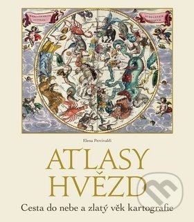 Kniha: Atlasy hvězd (Elena Percivaldi). Slovart CZ, 2018 Kniha: Atlasy hvězd (Elena Percivaldi). Slovart CZ, 2018
