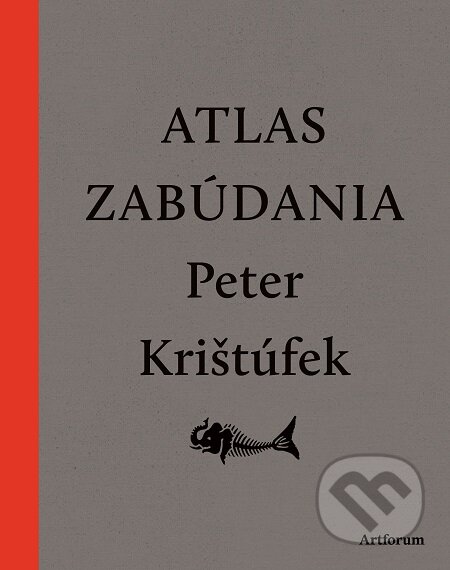 E-kniha: Atlas zabúdania (Peter Krištúfek). Artforum, 2018 E-kniha: Atlas zabúdania (Peter Krištúfek). Artforum, 2018