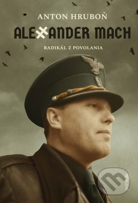 Kniha: Alexander Mach (Anton Hruboň). Premedia, 2018 Kniha: Alexander Mach (Anton Hruboň). Premedia, 2018