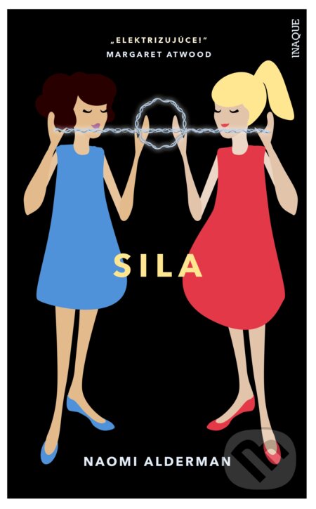 Kniha: Sila (Naomi Alderman). Inaque, 2018 Kniha: Sila (Naomi Alderman). Inaque, 2018