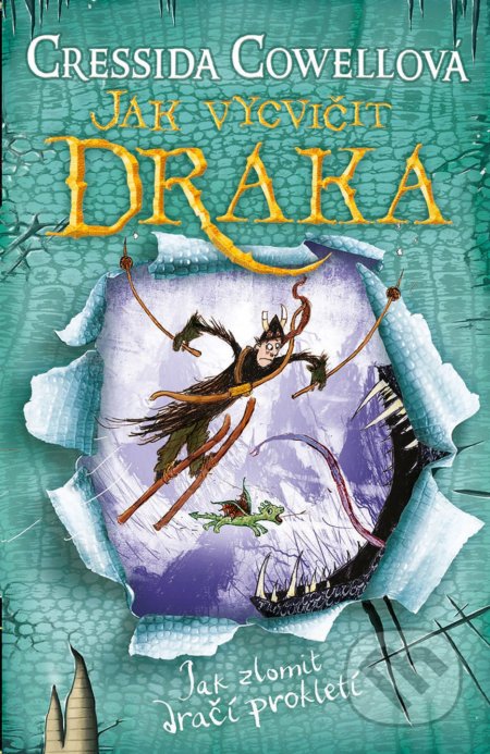 Kniha: Jak vycvičit draka: Jak zlomit dračí prokletí (Cressida Cowell). Brio, 2019 Kniha: Jak vycvičit draka: Jak zlomit dračí prokletí (Cressida Cowell). Brio, 2019