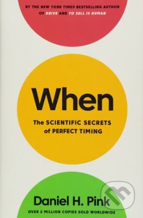Kniha: When (Daniel H. Pink). Canongate Books, 2018 Kniha: When (Daniel H. Pink). Canongate Books, 2018
